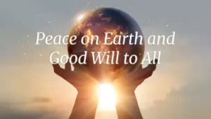 Peace on earth and good will to all.